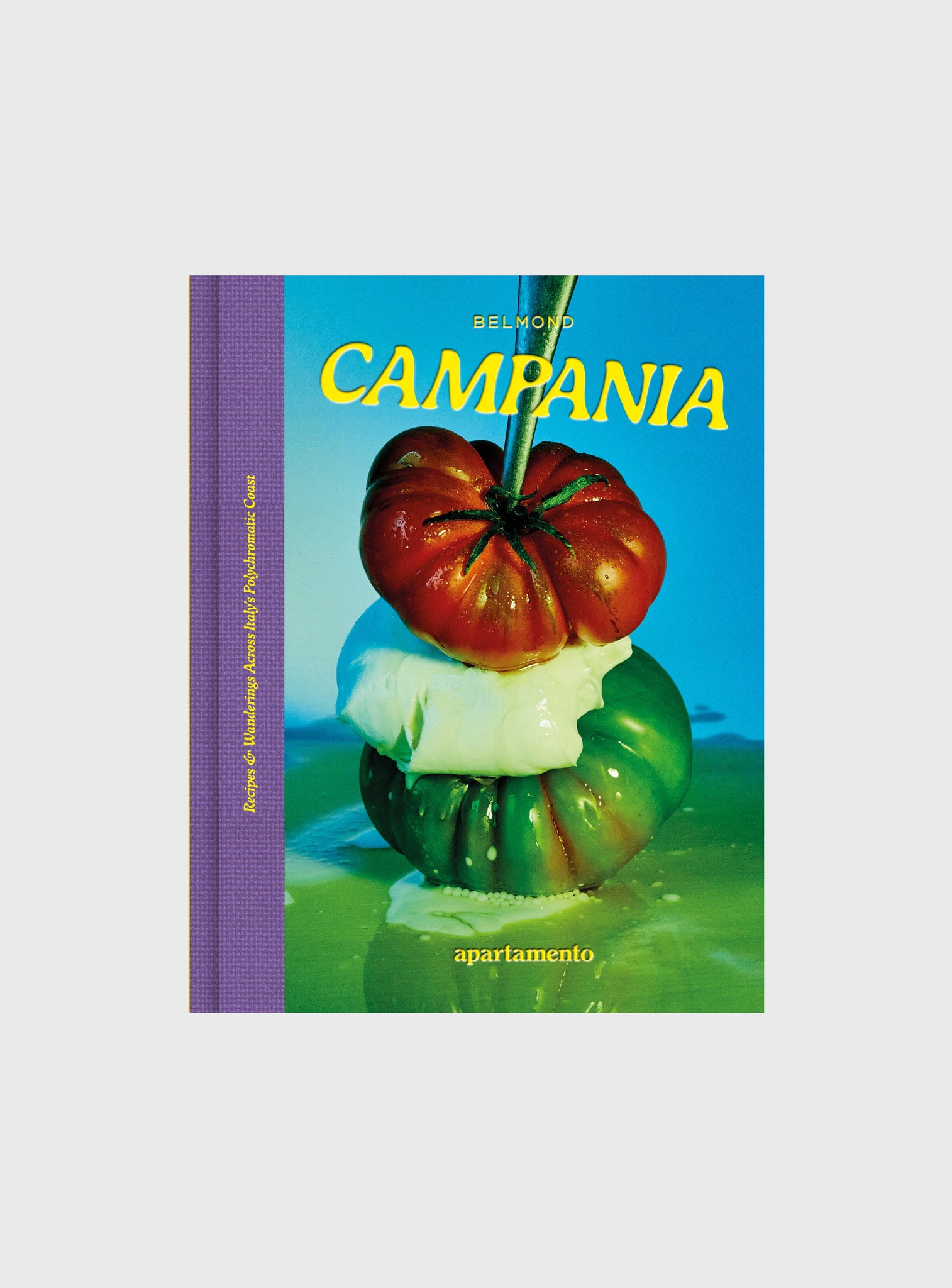 CAMPANIA: Recipes & Wanderings Across Italy's Polychromatic Coast