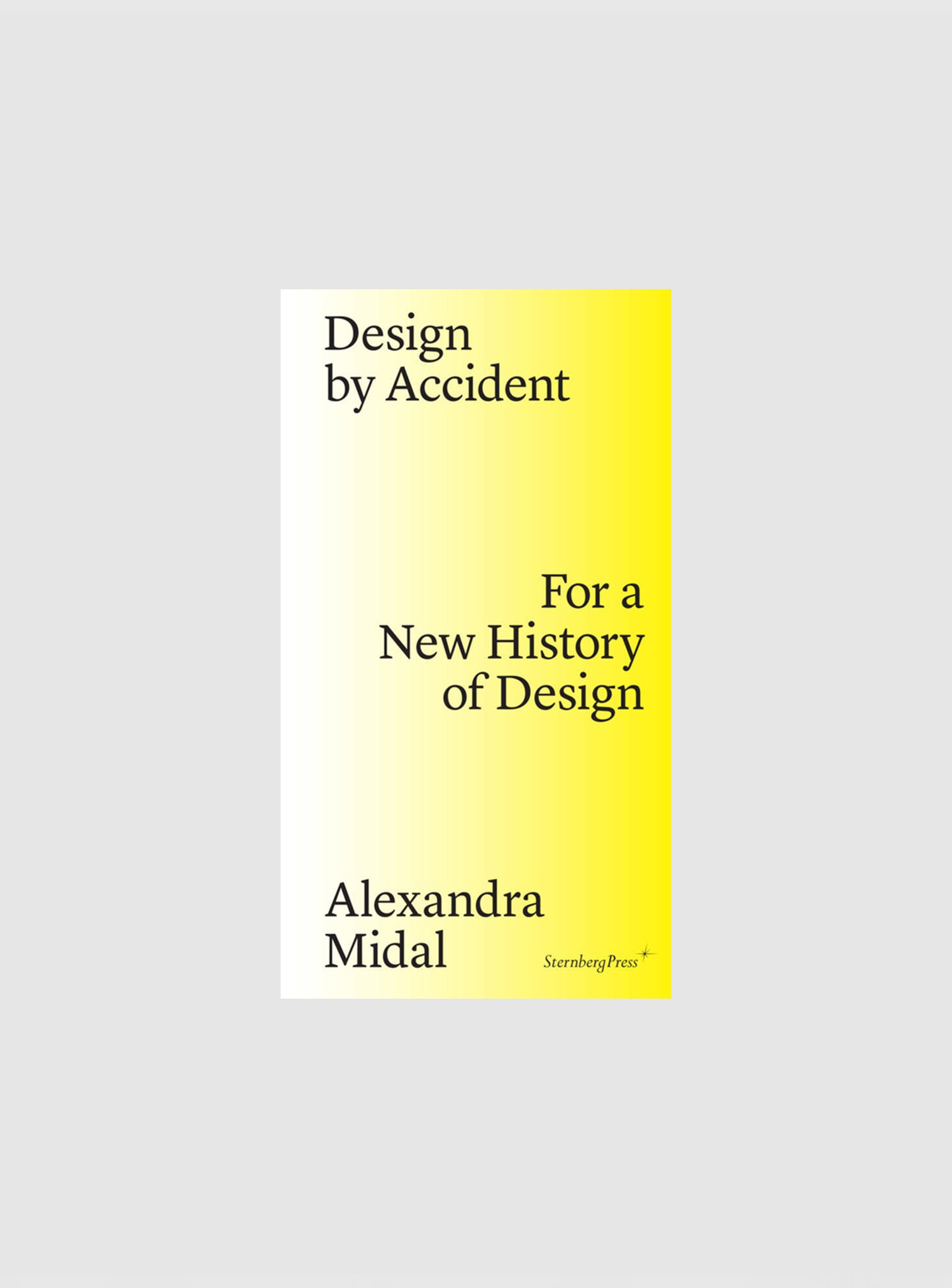 Design by Accident - For a New History of Design (reprint)